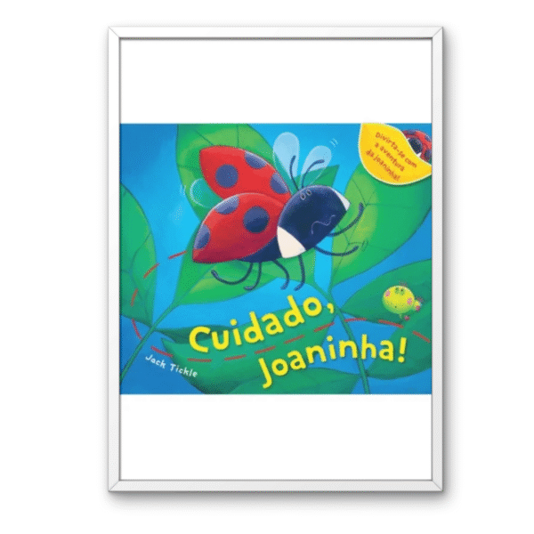 Cuidado, Joaninha!