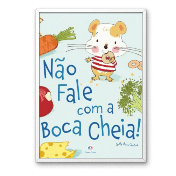 Não fale com a boca cheia!